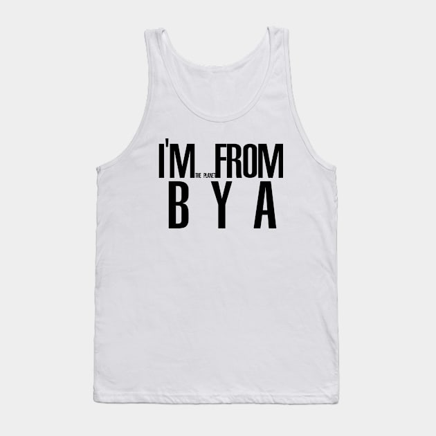 I'm from the planet BYA Tank Top by Buff Geeks Art